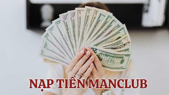 Tại sao cần hiểu rõ cách nạp tiền vào Manclub?